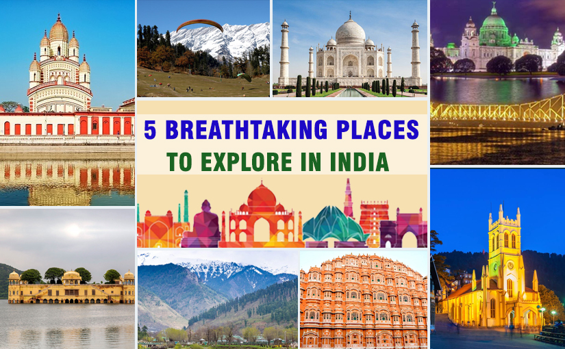 5 Breathtaking Places to Explore in India