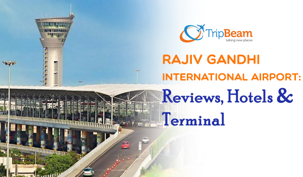 Rajiv Gandhi International Airport: Reviews, Hotels & Terminal