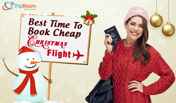 Best Time to Book Cheap Christmas Flights Revealed by TripBeam.ca