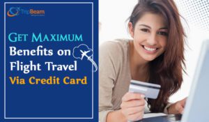 Get Maximum Benefits on Flight Travel to India via Credit Card | cheap flights to India from Canada