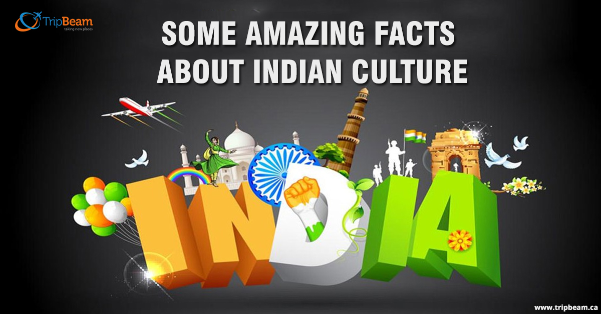 Incredible Cultural Facts of India You Should Know!