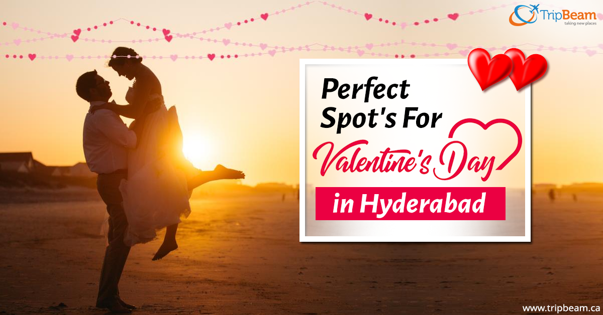 Celebrate Valentine’s Day at the Most Romantic Places of Hyderabad