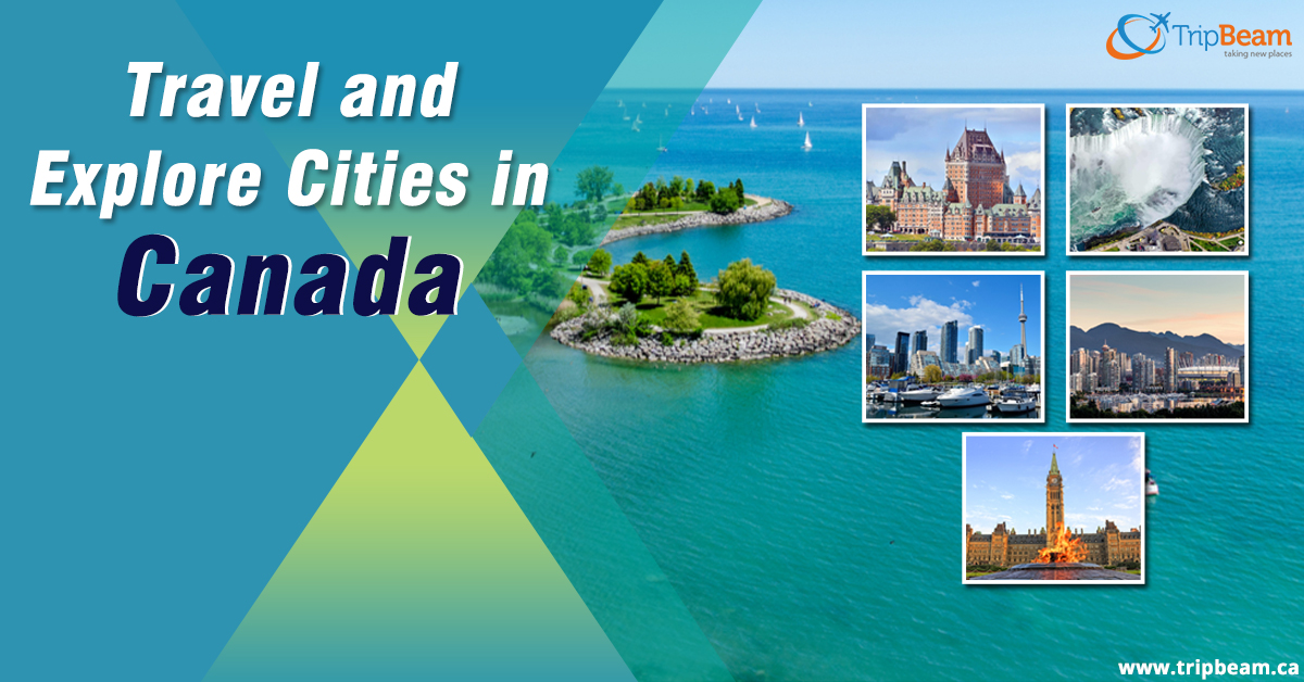 Cities in Canada to visit during Summers