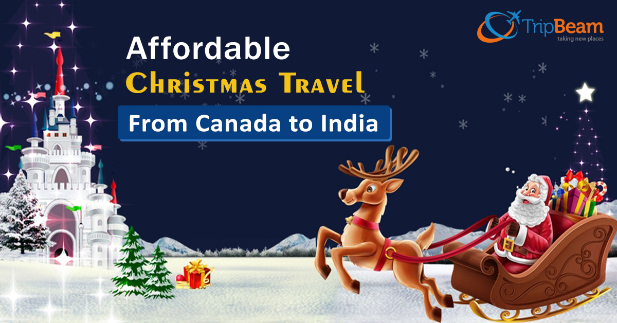 How to Make Christmas Travel from Canada to India Affordable?
