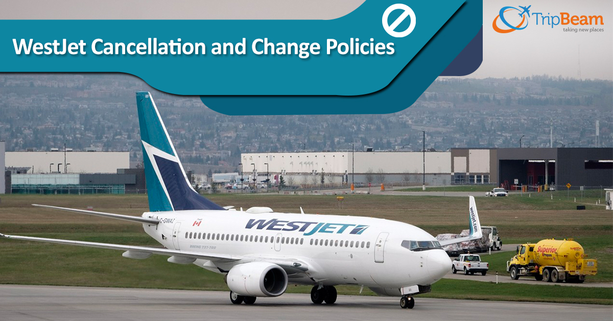 WestJet Flight Ticket Change And Cancellation Policy