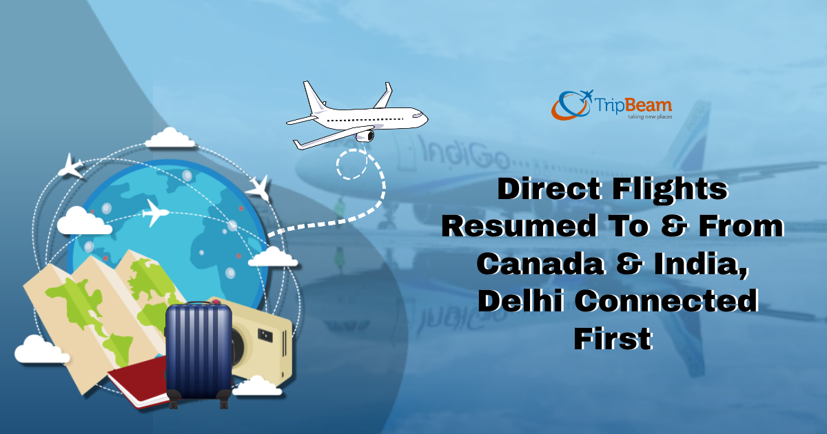 Direct Flights Resumed To & From Canada & India, Delhi Connected First