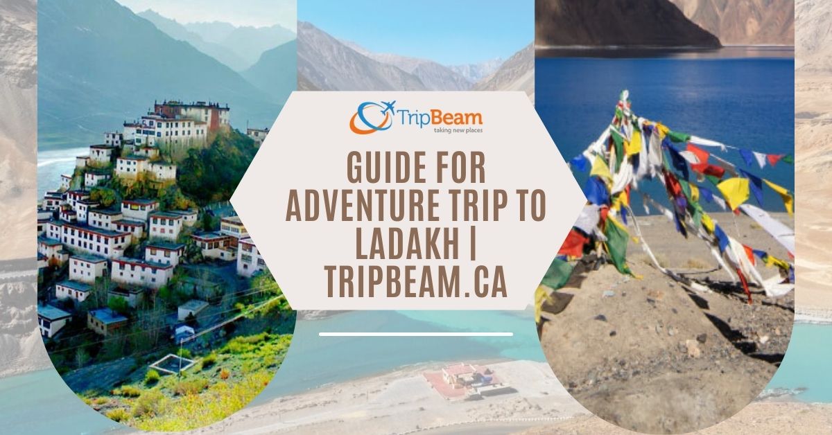 Guide for Adventure Trip to Ladakh | Tripbeam.ca