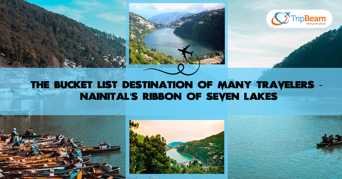 The Bucket List Destination of Many Travelers – Nainital’s Ribbon of Seven Lakes