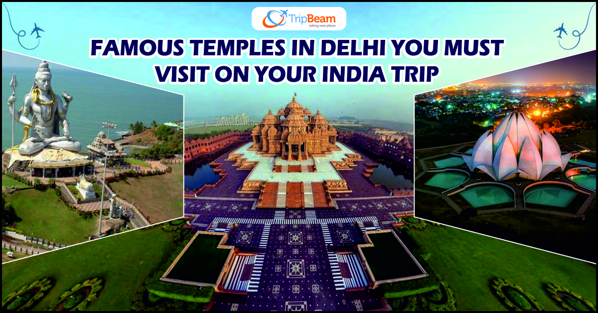 Famous temples in Delhi you must visit on your India trip
