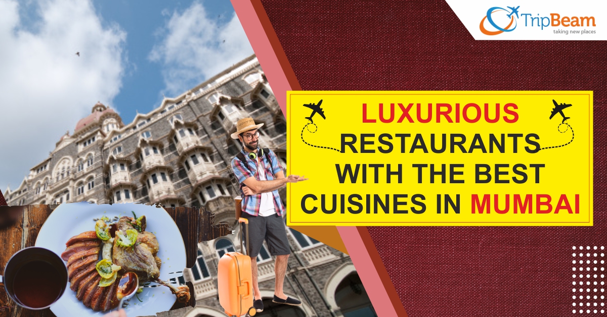 Luxurious Restaurants with the Best Cuisines in Mumbai