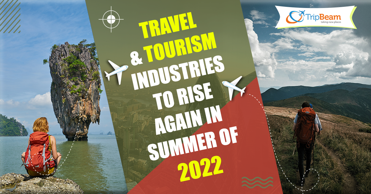 Travel & Tourism Industries to Rise Again in Summer of 2022