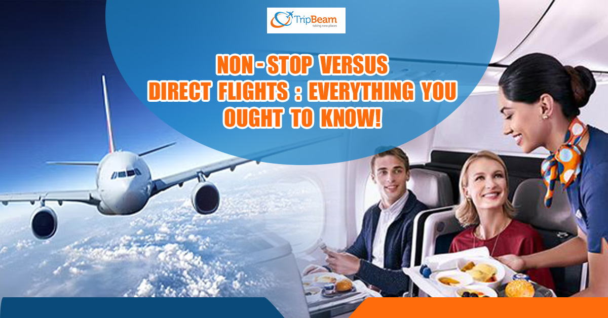 Non-Stop versus Direct Flights: Everything You Ought to Know!