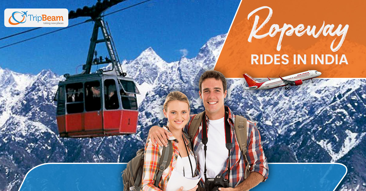 Book International Holiday Package To India For Thrilling Ropeway Rides