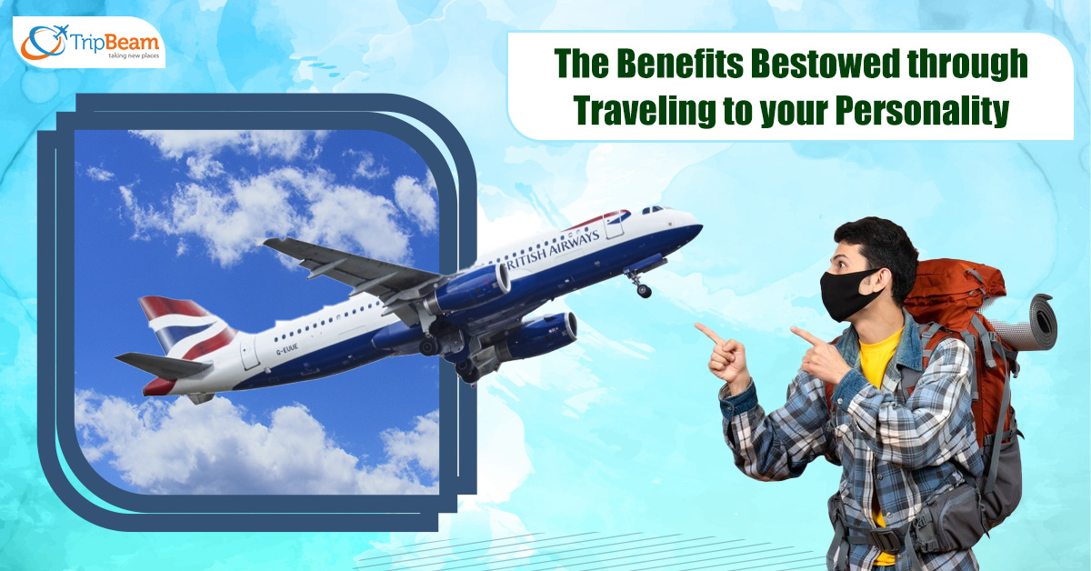 The Benefits Bestowed through Traveling to your Personality