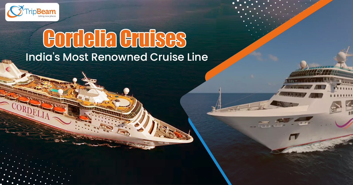 Cordelia Cruises – India’s Most Renowned Cruise Line