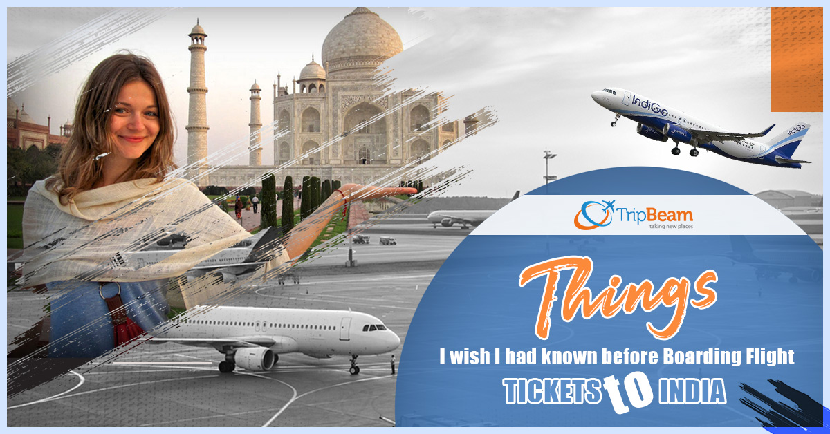 Things I wish I had known before Boarding Flight Tickets to India