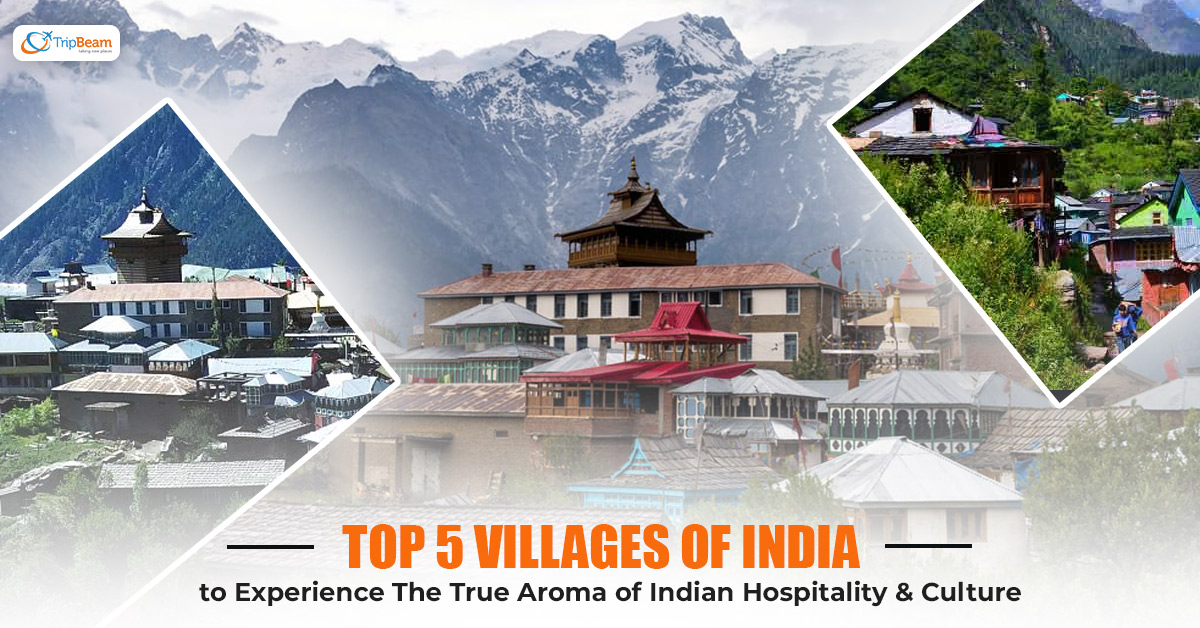 Top 5 Villages of India to experience the true aroma of Indian hospitality & culture