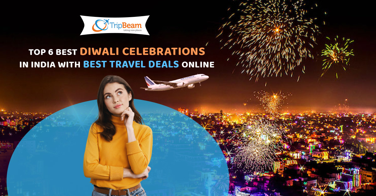 Top 6 best Diwali Celebrations in India with Best Travel Deals Online