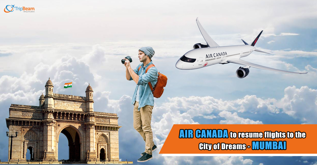 Air Canada to resume flights to the City of Dreams – Mumbai