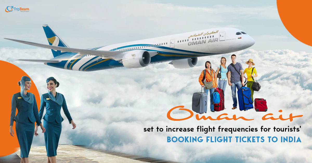 Oman air set to increase flight frequencies for tourists’ booking flight tickets to India