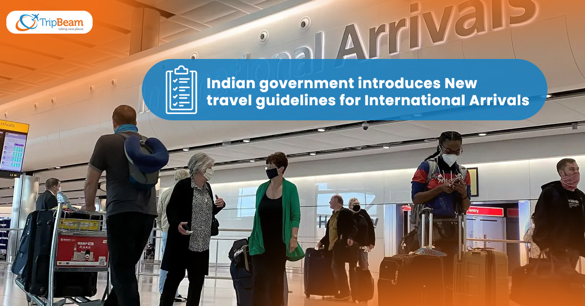 Indian government introduces New travel guidelines for International Arrivals