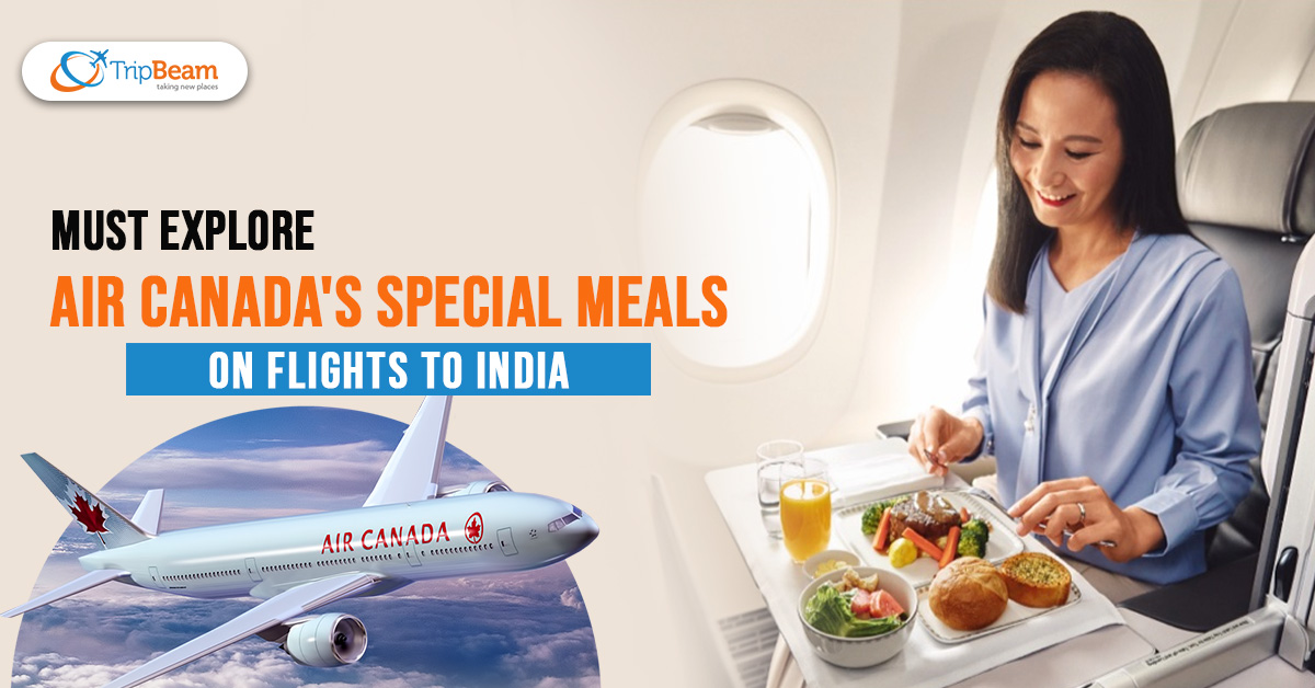 Must Explore Air Canada’s Special Meals On Flights To India