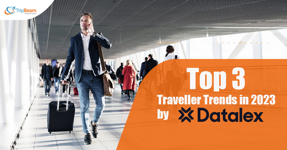 Top 3 Traveller Trends in 2023 by Datalex Research