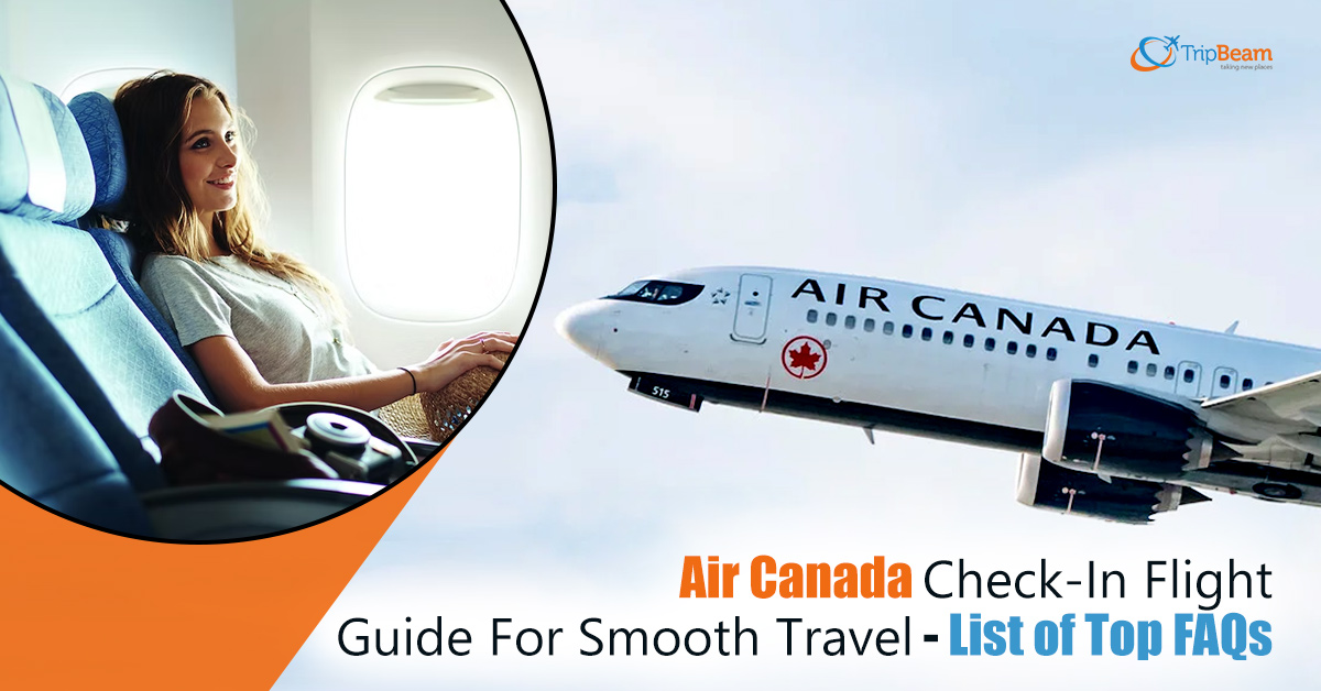 Air Canada Check-In Flight Guide For Smooth Travel – List of Top FAQs