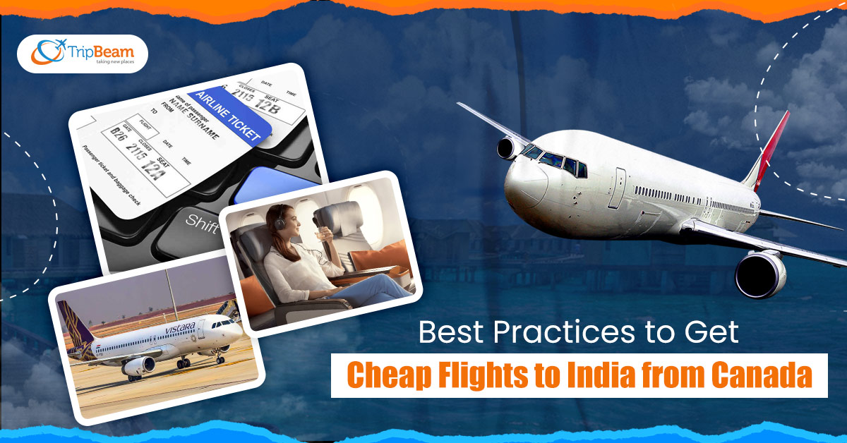 Best Practices to Get Cheap Flights to India from Canada