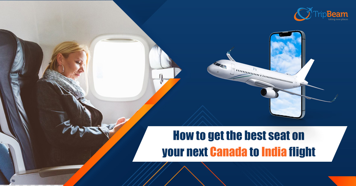 How to get the best seat on your next Canada to India flights