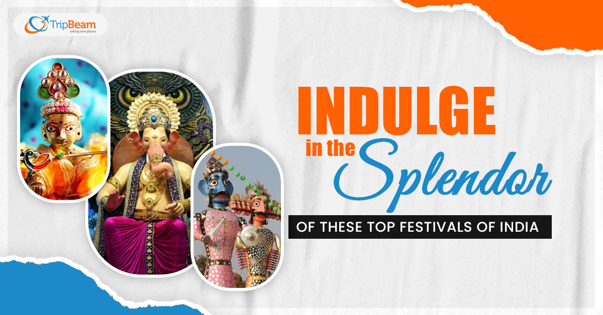 Indulge in the splendor of these top festivals of India
