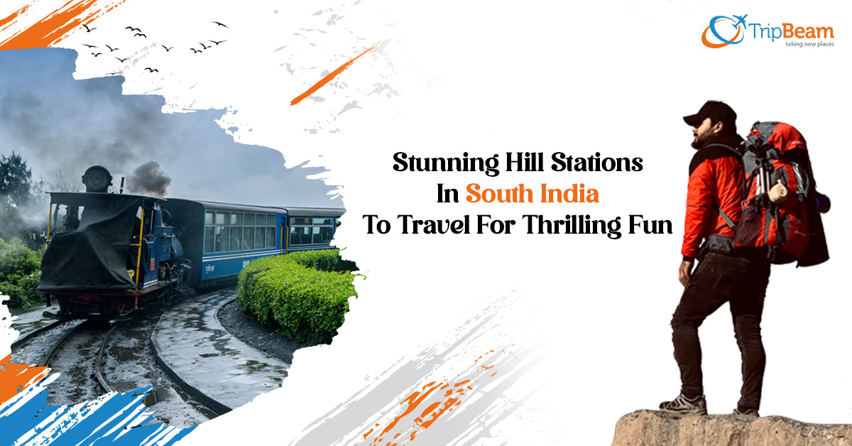 Stunning Hill Stations In South India To Travel For Thrilling Fun