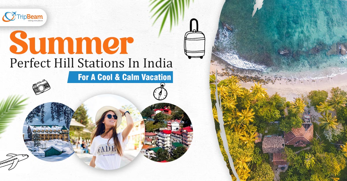 Summer Perfect Hill Stations In India For A Cool & Calm Vacation