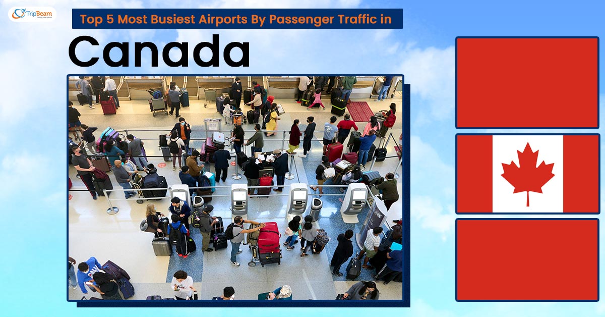 Top 5 Most Busiest Airports By Passenger Traffic in Canada