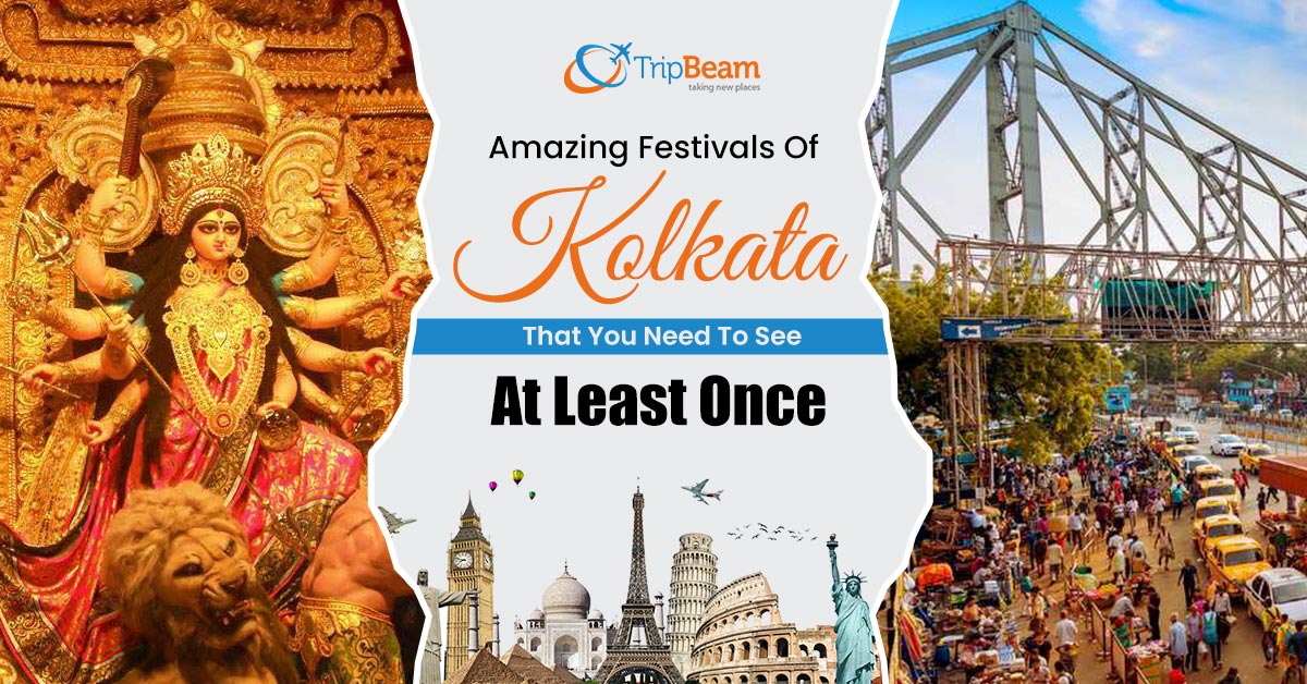 Amazing Festivals of Kolkata That You Need To See At Least Once