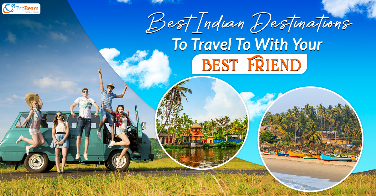 Best Indian Destinations To Travel To With Your Best Friend