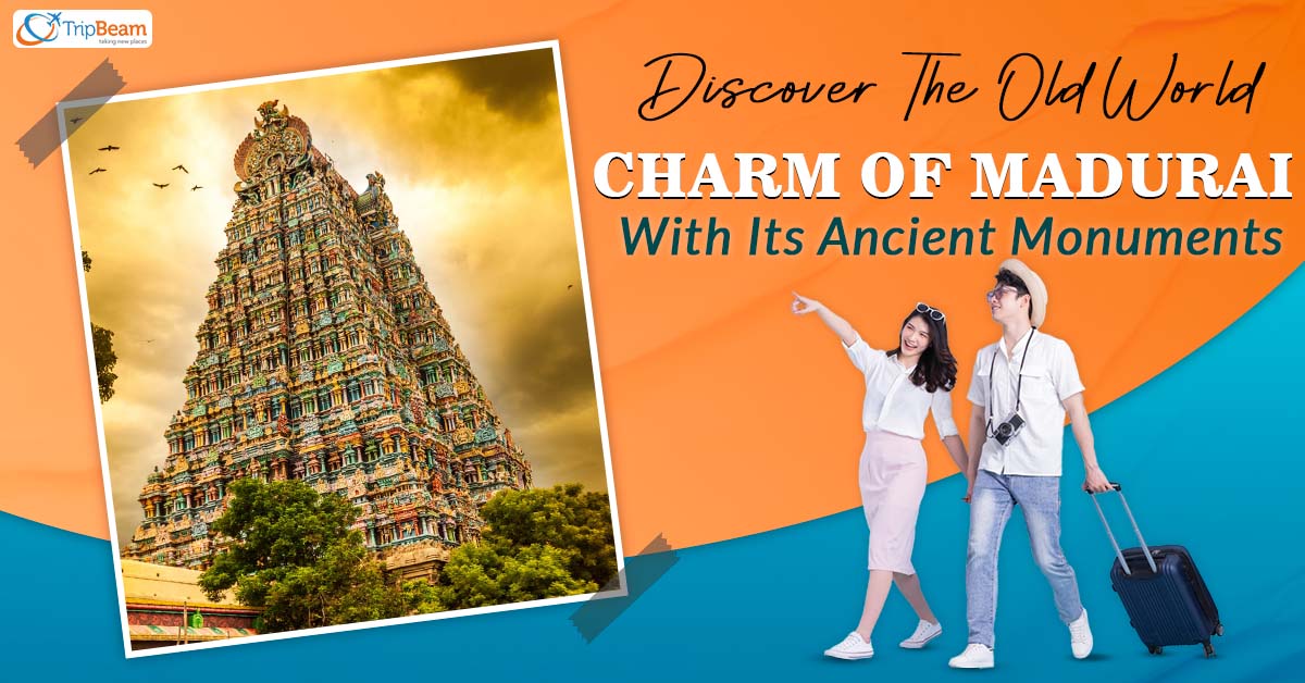 Discover The Old World Charm Of Madurai With Its Ancient Monuments