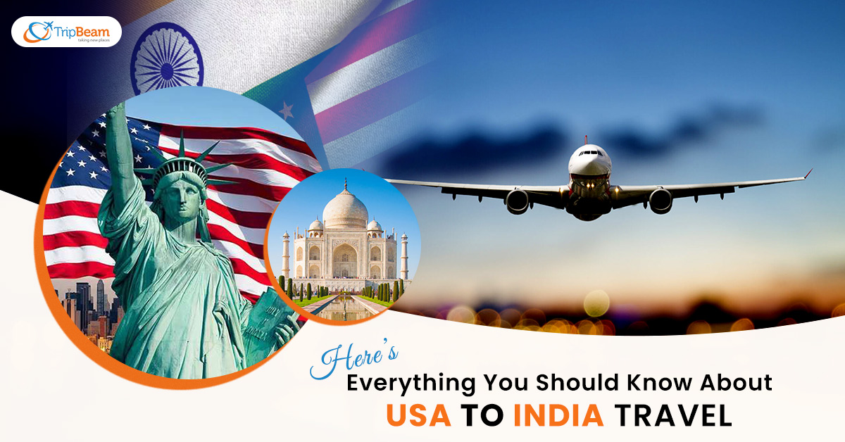 Here’s Everything You Should Know About USA To India Travel