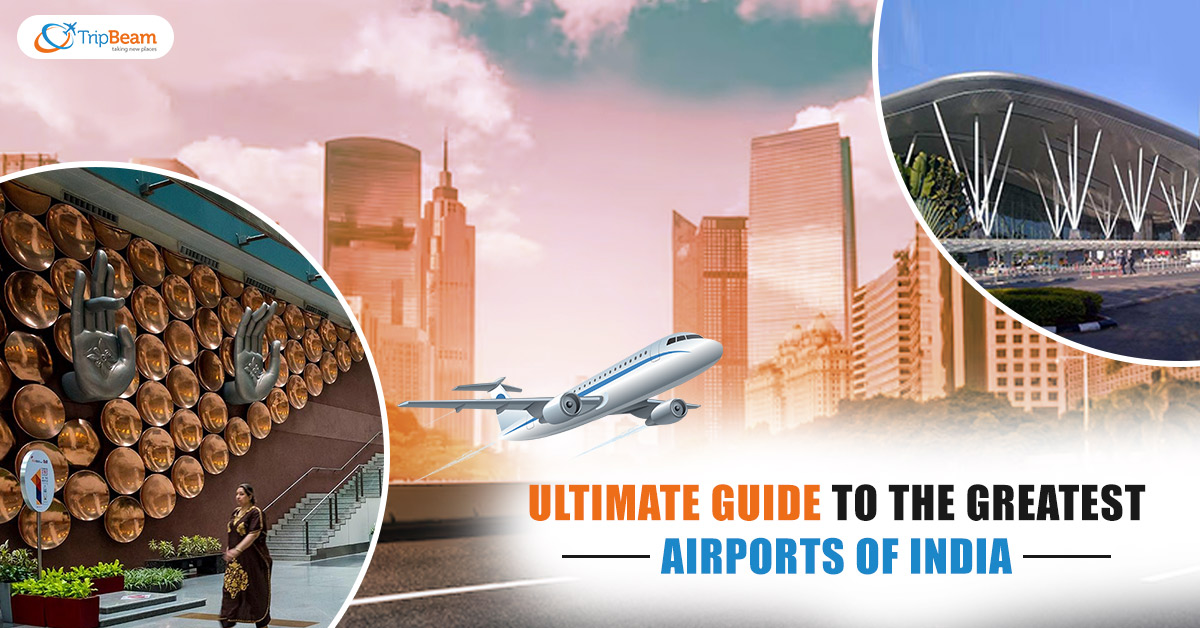 Ultimate Guide to the Greatest Airports of India