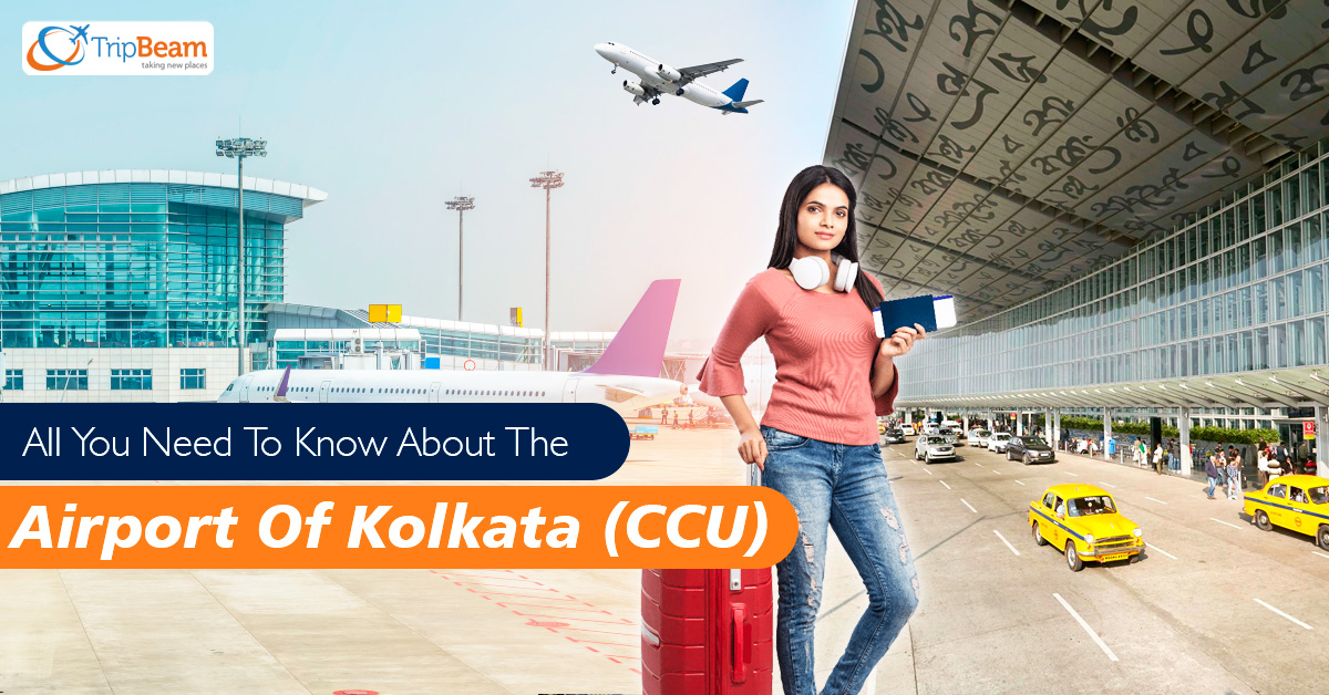 All You Need To Know About The Airport Of Kolkata (CCU)