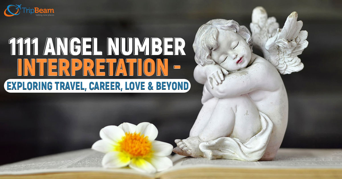 1111 Angel Number Interpretation – Exploring Travel, Career, Love & Beyond