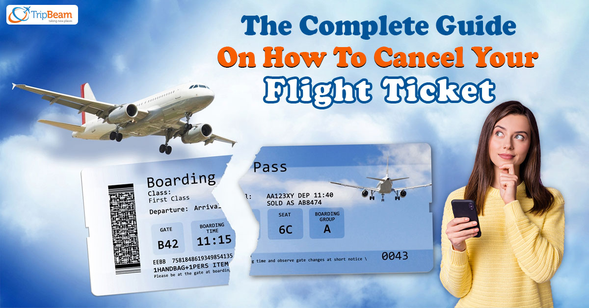 The Complete Guide On How To Cancel Your Flight Ticket