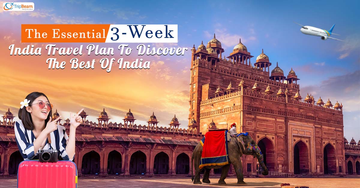 The Essential 3-Week India Travel Plan To Discover The Best Of India
