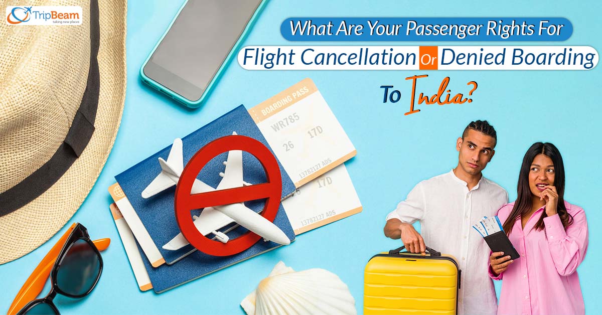 What Are Your Passenger Rights For Flight Cancellation Or Denied Boarding To India?