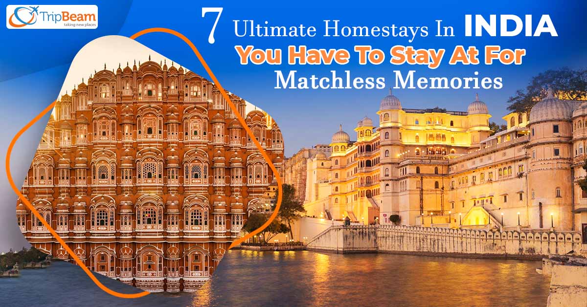 7 Ultimate Homestays In India You Have To Stay At For Matchless Memories