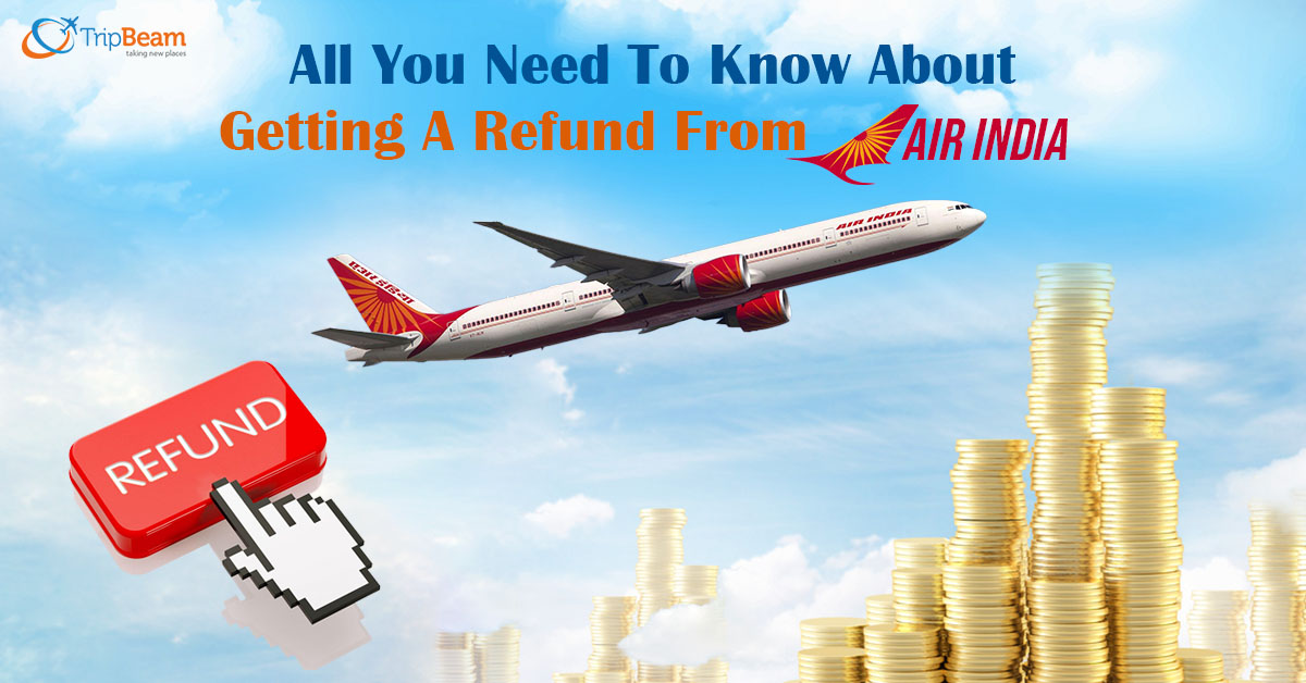All You Need To Know About Getting A Refund From Air India