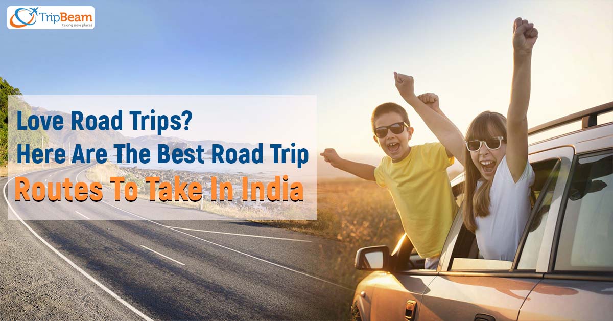 Love Road Trips? Here Are The Best Road Trip Routes To Take In India