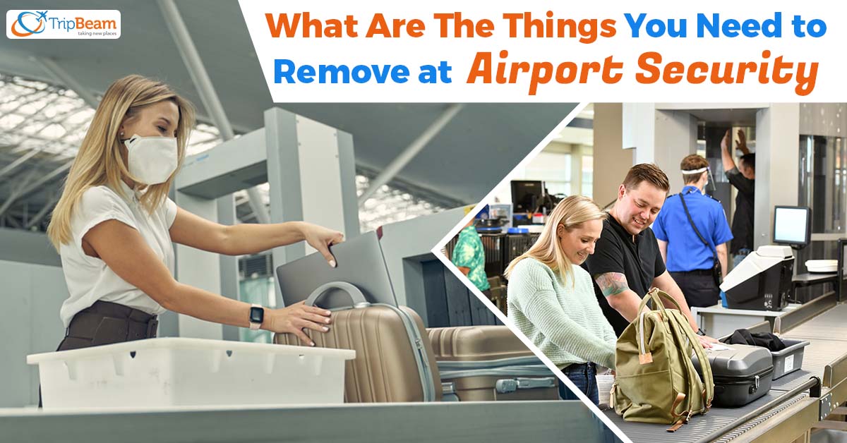 What Are The Things You Need to Remove at Airport Security?
