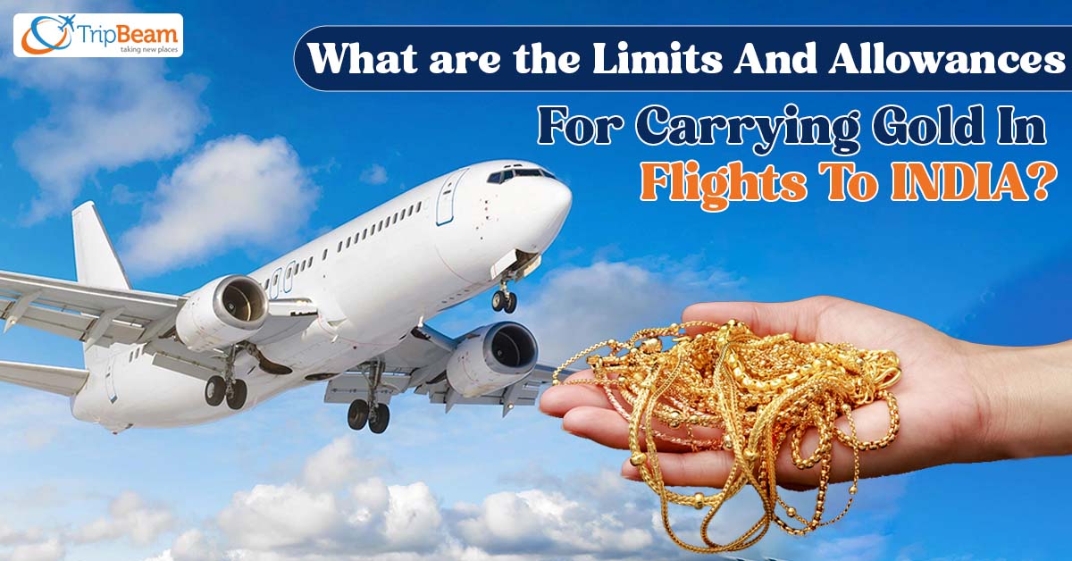 What are the Limits And Allowances For Carrying Gold In Flights To India?