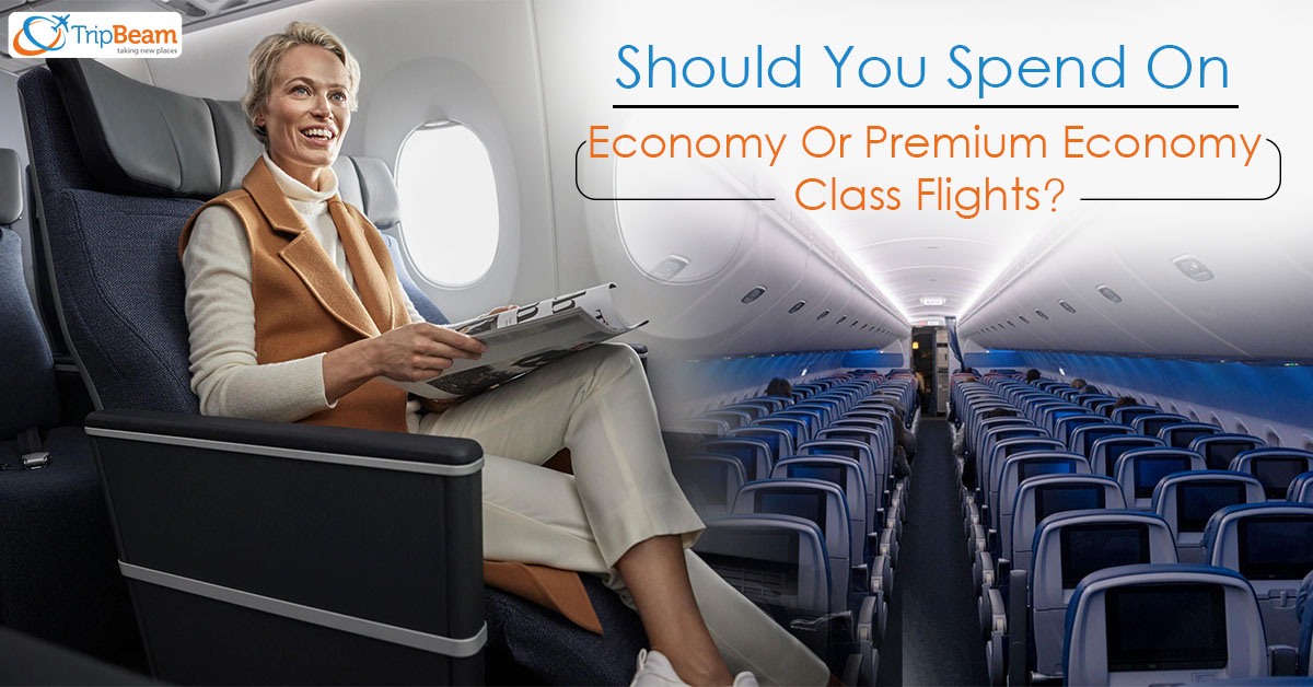 Should You Spend On Economy Or Premium Economy Class Flights?
